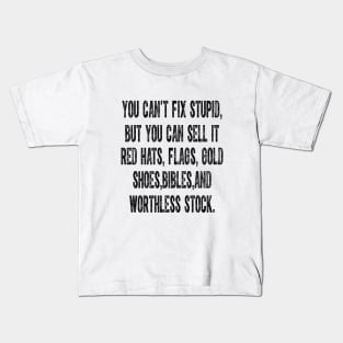 You Can't Fix Stupid But You Can Sell It Red Hats Flags Gold Kids T-Shirt